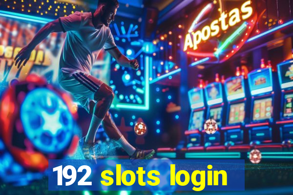 192 slots login